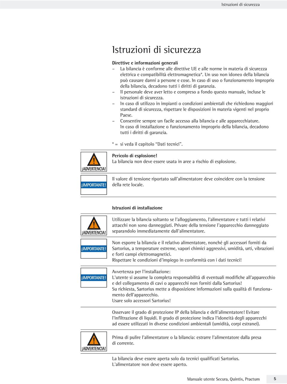 Il personale deve aver letto e compreso a fondo questo manuale, incluse le istruzioni di sicurezza.