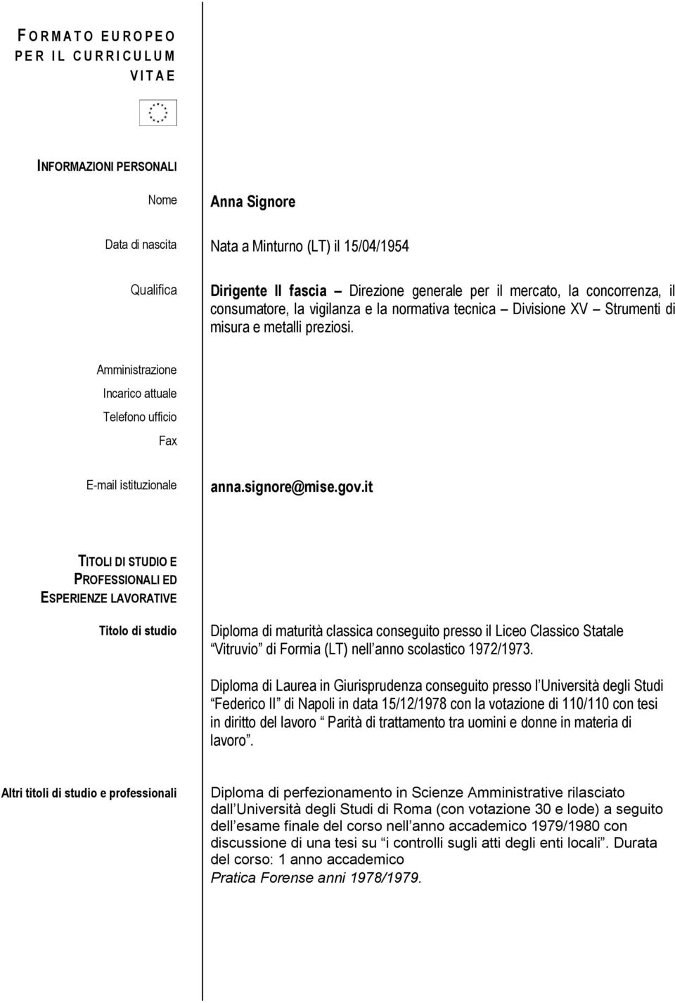 Amministrazione Incarico attuale Telefono ufficio Fax E-mail istituzionale anna.signore@mise.gov.