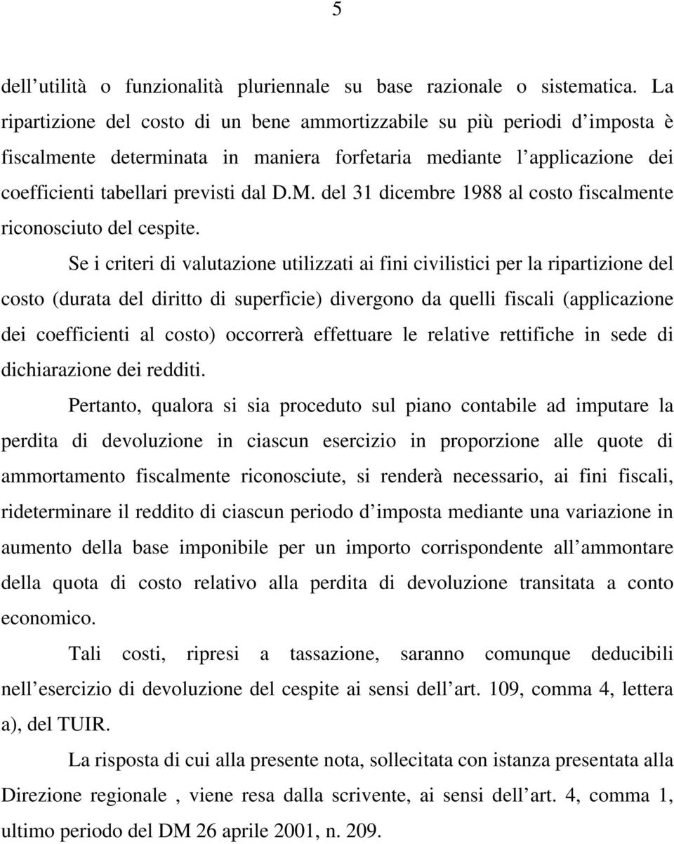 del 31 dicembre 1988 al costo fiscalmente riconosciuto del cespite.