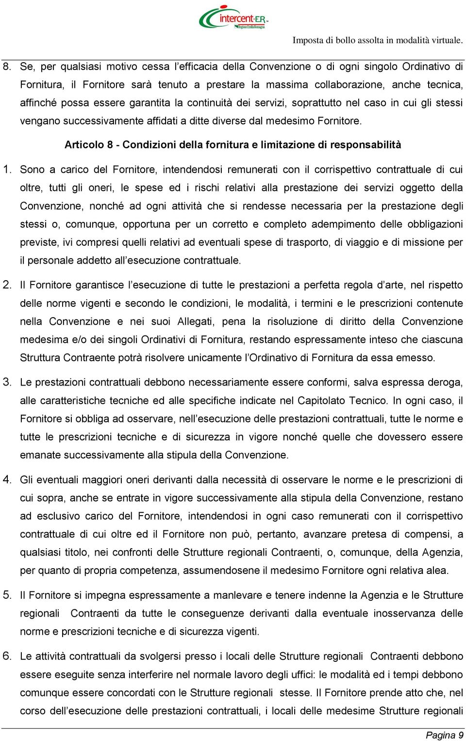 Articolo 8 - Condizioni della fornitura e limitazione di responsabilità 1.