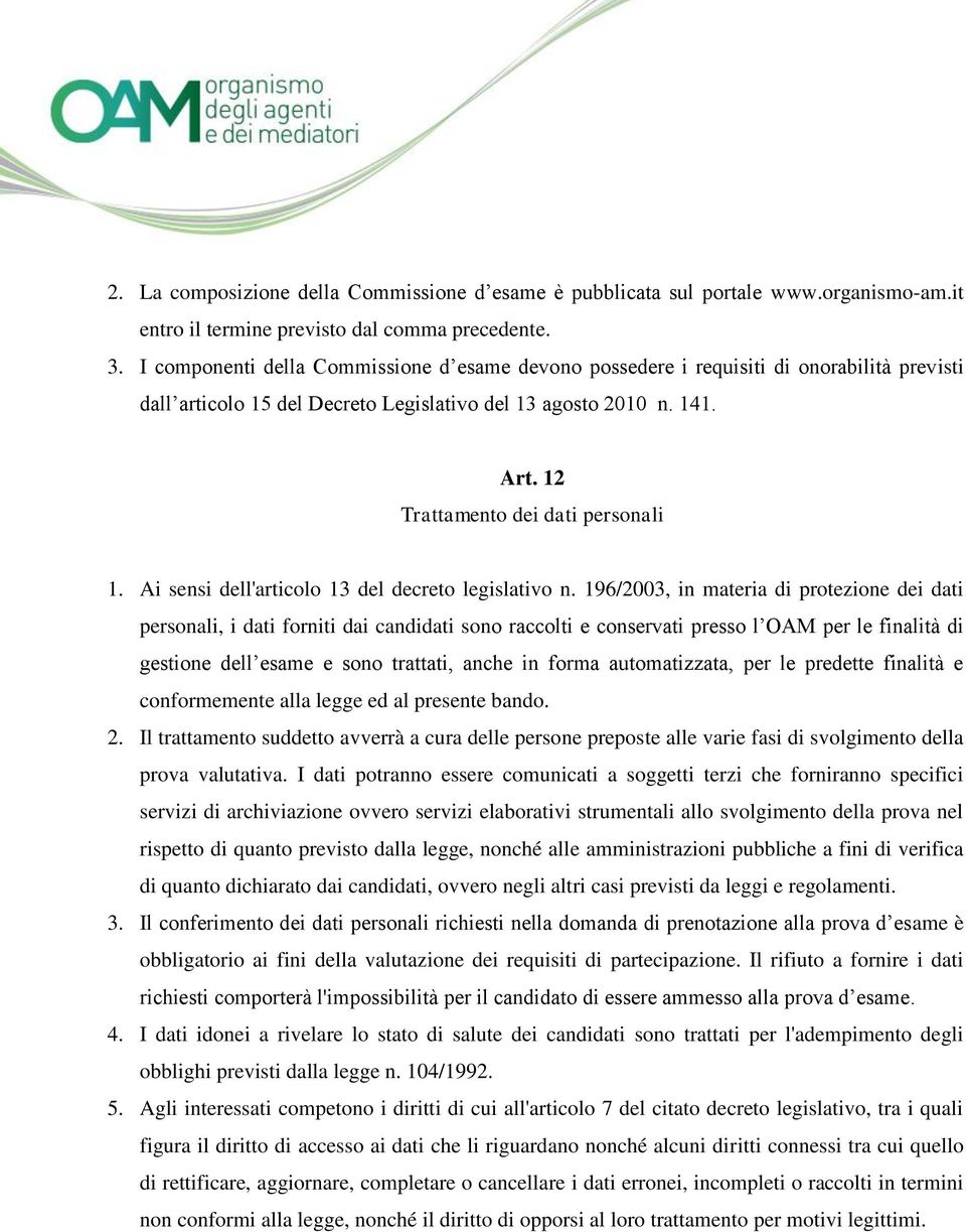 12 Trattamento dei dati personali 1. Ai sensi dell'articolo 13 del decreto legislativo n.