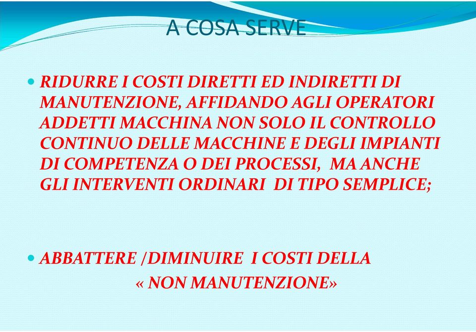 MACCHINE E DEGLI IMPIANTI DI COMPETENZA O DEI PROCESSI, MA ANCHE GLI