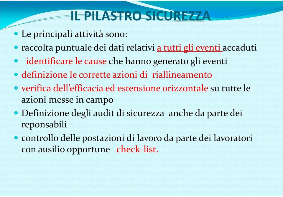 efficacia ed estensione orizzontale su tutte le azioni messe in campo Definizione degli audit di sicurezza anche da