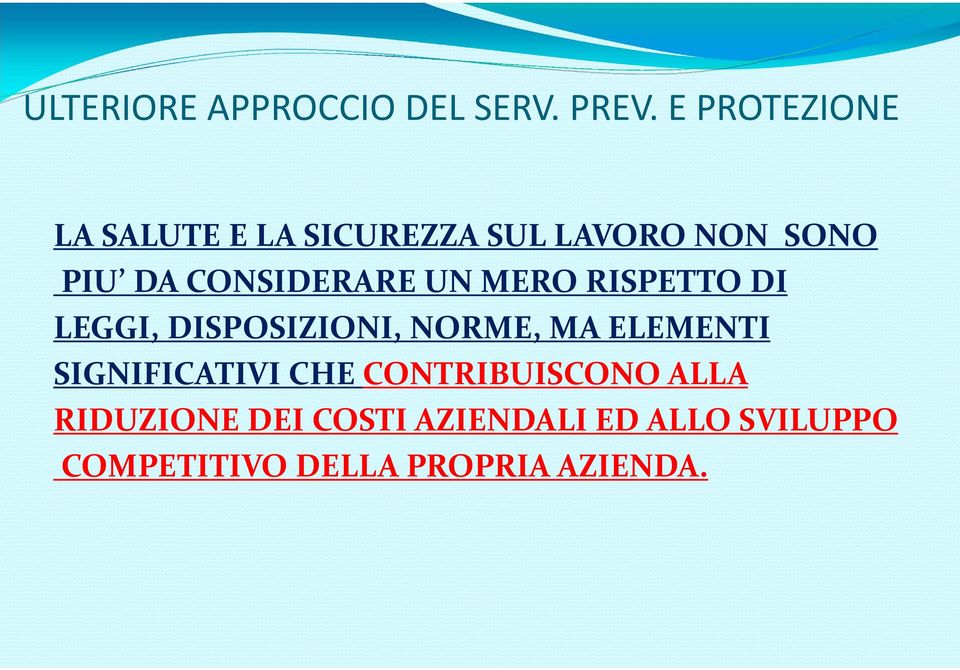 CONSIDERARE UN MERO RISPETTO DI LEGGI, DISPOSIZIONI, NORME, MA ELEMENTI