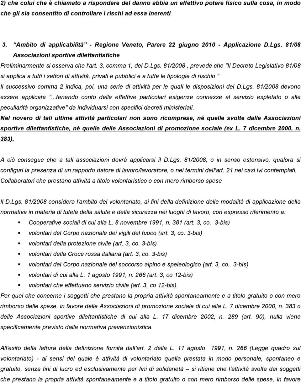 81/08 Associazioni sportive dilettantistiche Preliminarmente si osserva che l'art. 3, comma 1, del D.Lgs.