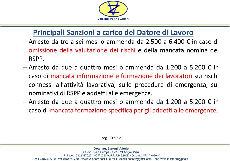 200 in caso di mancata informazione e formazione dei lavoratori sui rischi connessi all attività lavorativa, sulle procedure di emergenza, sui