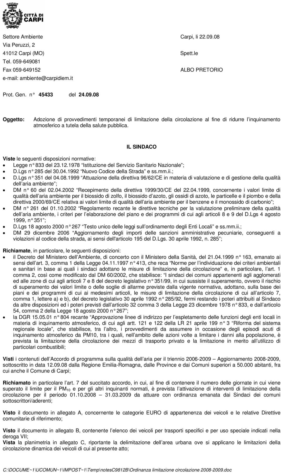 08.1999 Attuazione della direttiva 96/62/CE in materia di valutazione e di gestione della qualità dell aria ambiente ; DM n 60 del 02.04.