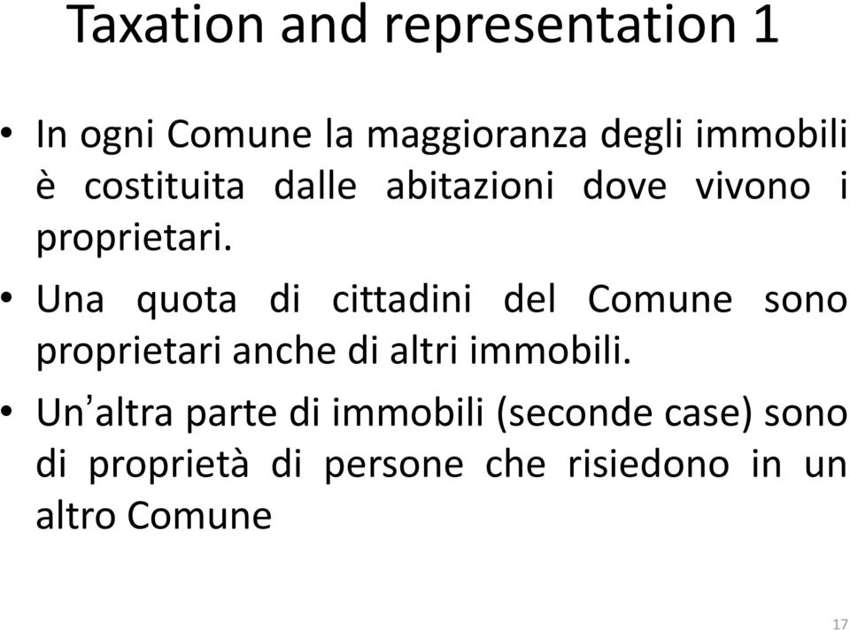 Una quota di cittadini del Comune sono proprietari anche di altri immobili.