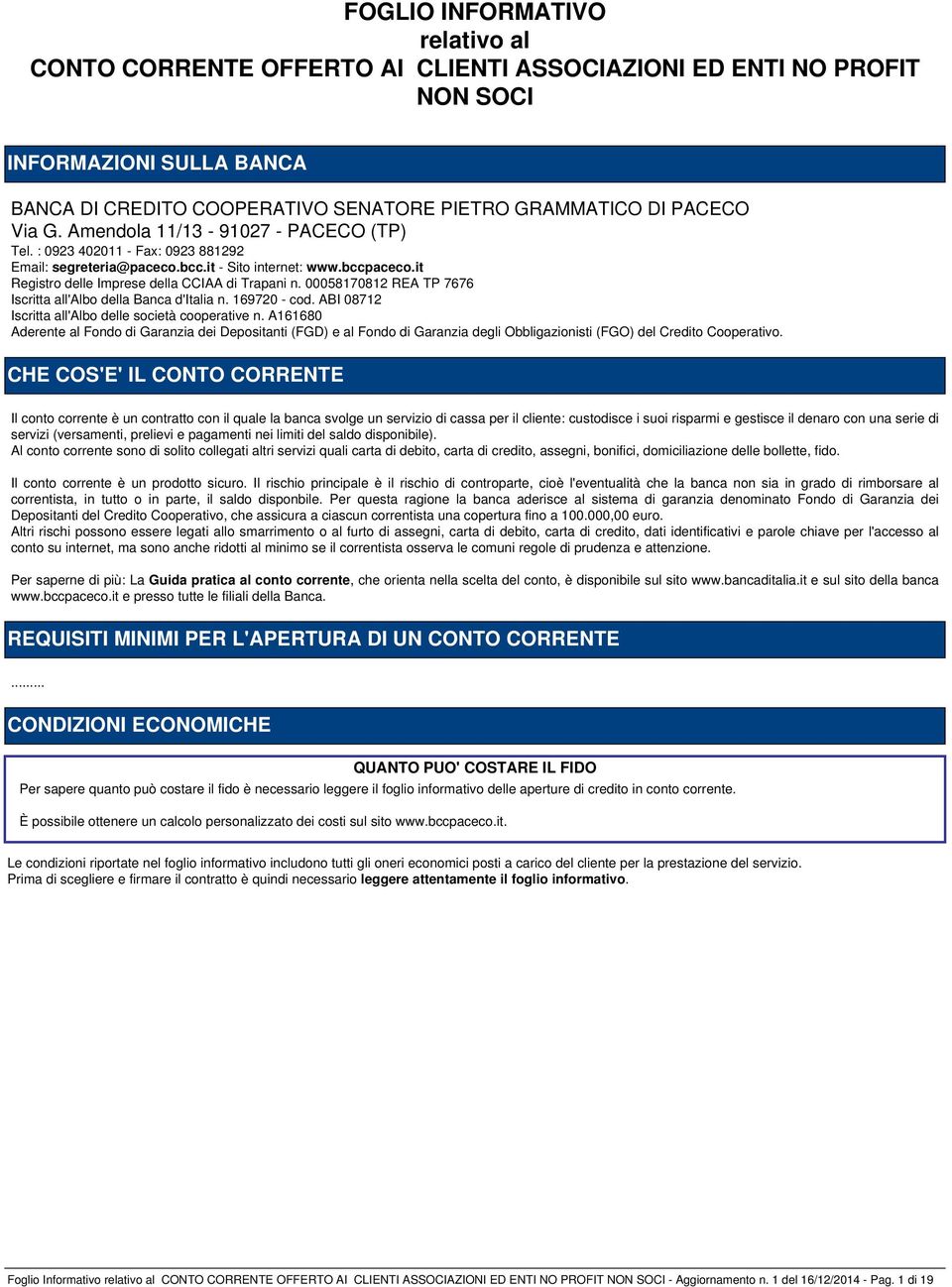 00058170812 REA TP 7676 Iscritta all'albo della Banca d'italia n. 169720 - cod. ABI 08712 Iscritta all'albo delle società cooperative n.