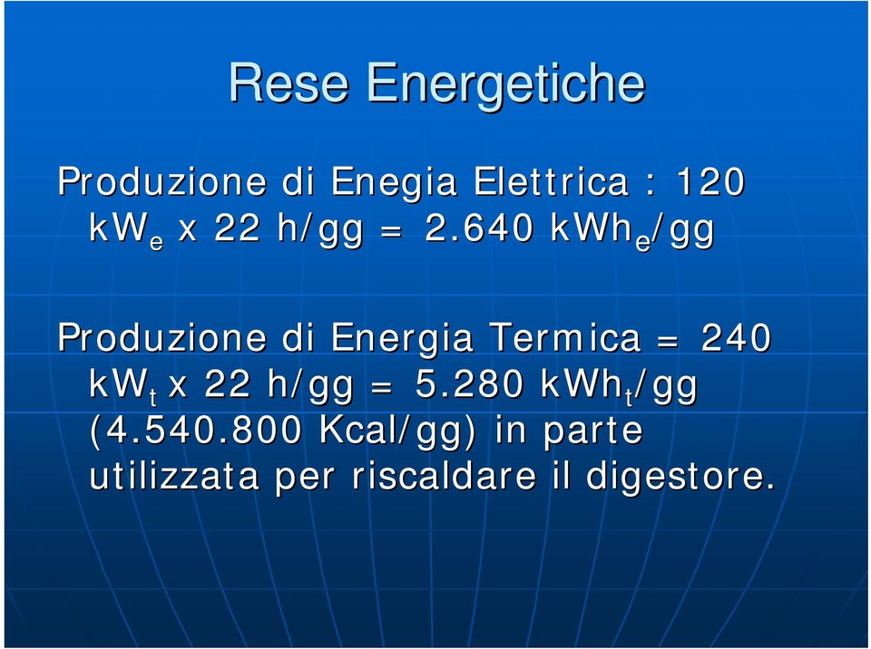 640 kwh e /gg Produzione di Energia Termica = 240 kw t
