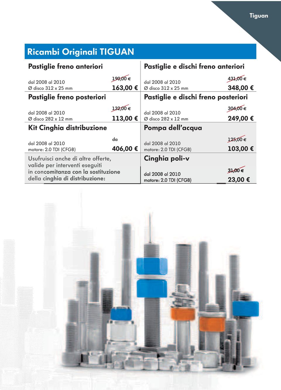 Pompa dell acqua 304,00 249,00 l 2008 al 2010 motore: 2.