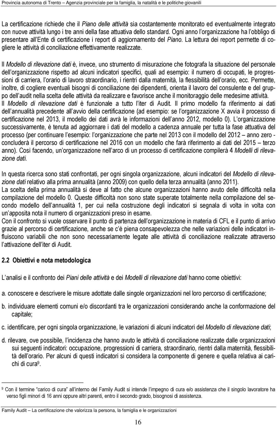 La lettura dei report permette di cogliere le attività di conciliazione effettivamente realizzate.