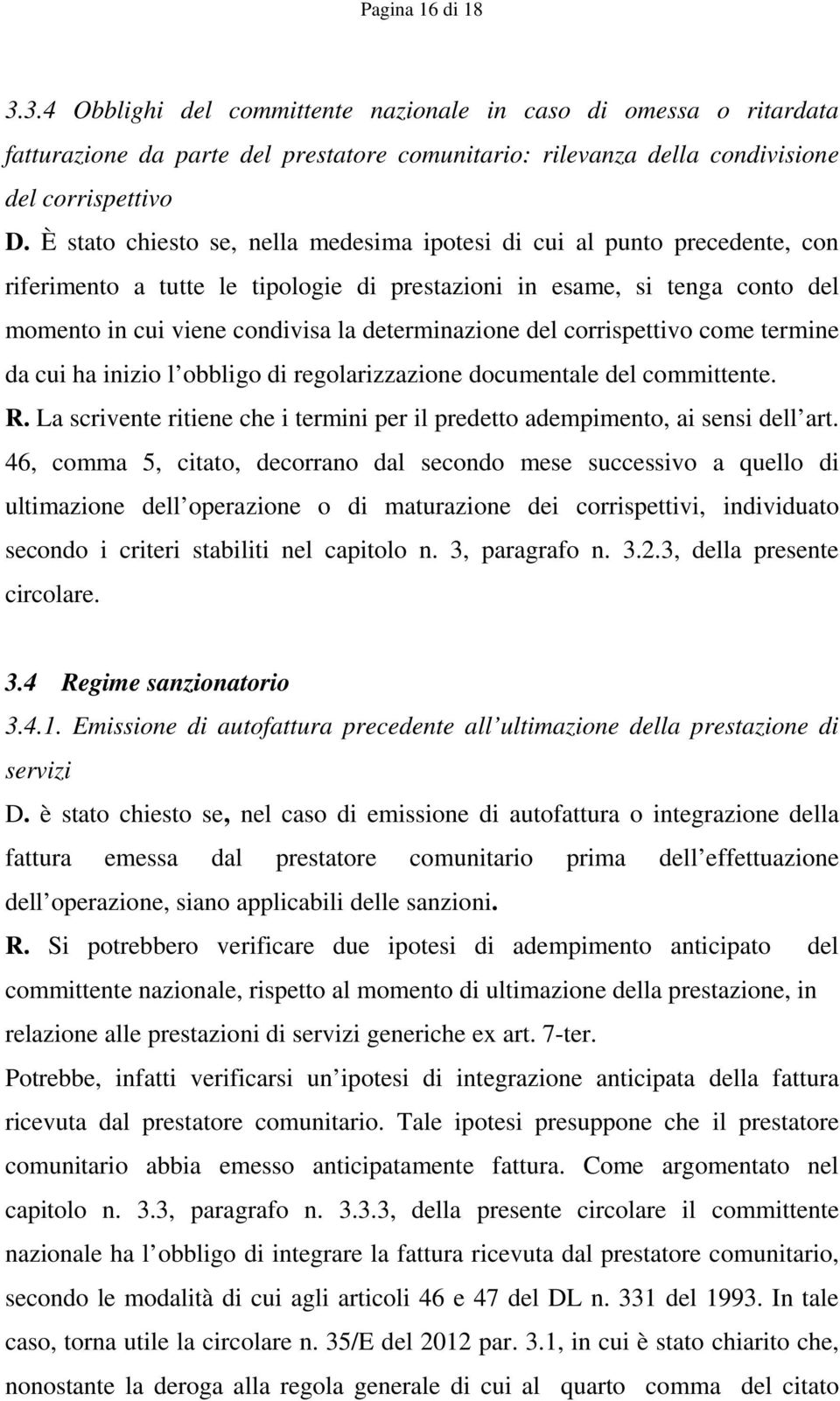 determinazione del corrispettivo come termine da cui ha inizio l obbligo di regolarizzazione documentale del committente. R.