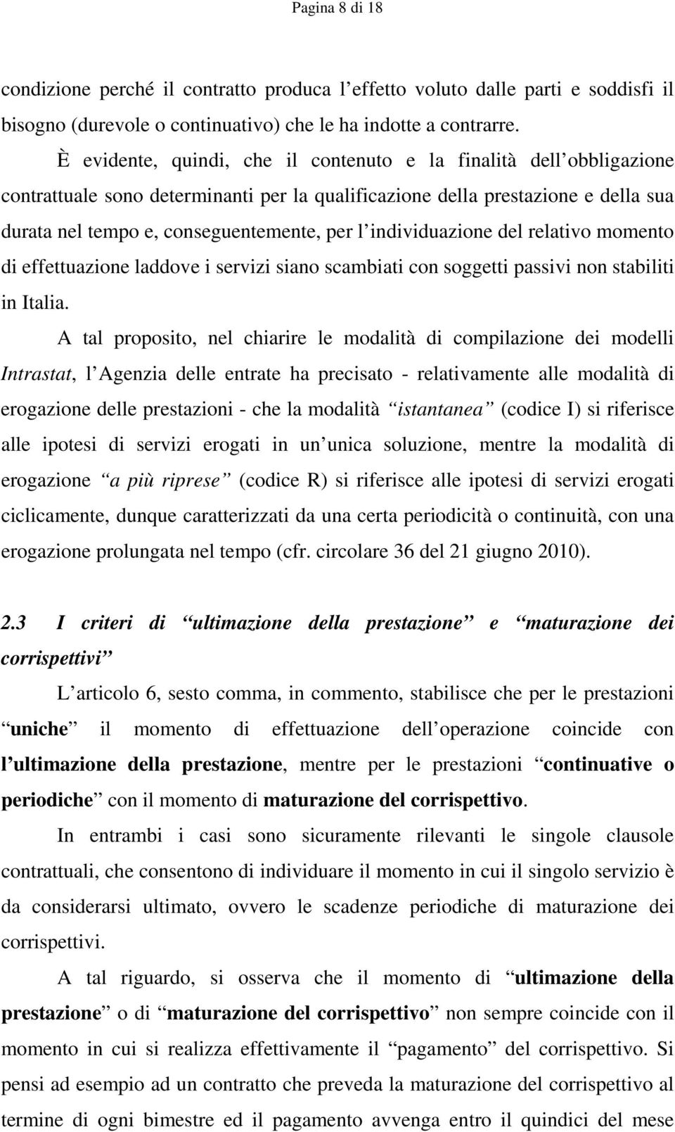 individuazione del relativo momento di effettuazione laddove i servizi siano scambiati con soggetti passivi non stabiliti in Italia.