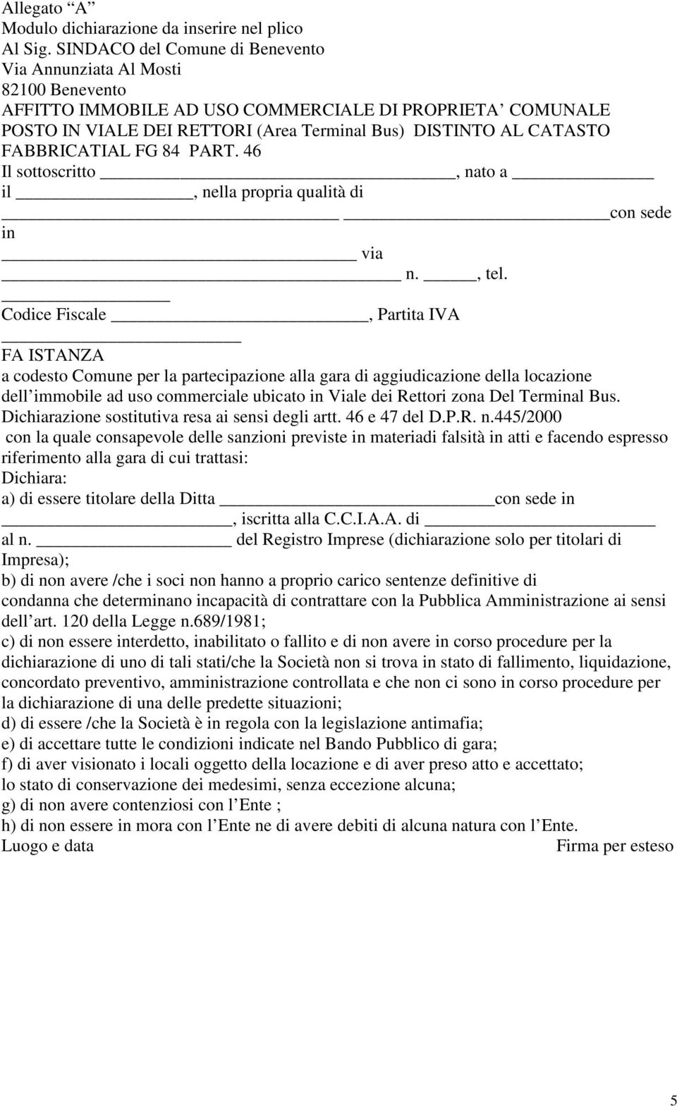 FABBRICATIAL FG 84 PART. 46 Il sottoscritto, nato a il, nella propria qualità di con sede in via n., tel.