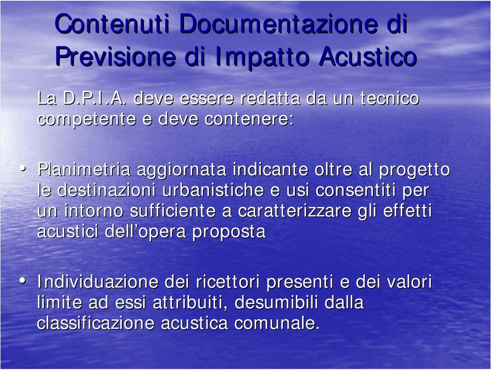 deve essere redatta da un tecnico competente e deve contenere: Planimetria aggiornata indicante oltre al