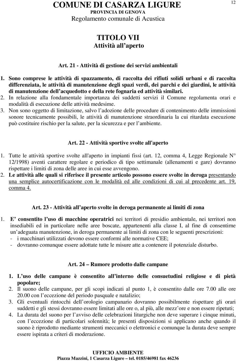 manutenzione dell acquedotto e della rete fognaria ed attività similari. 2.