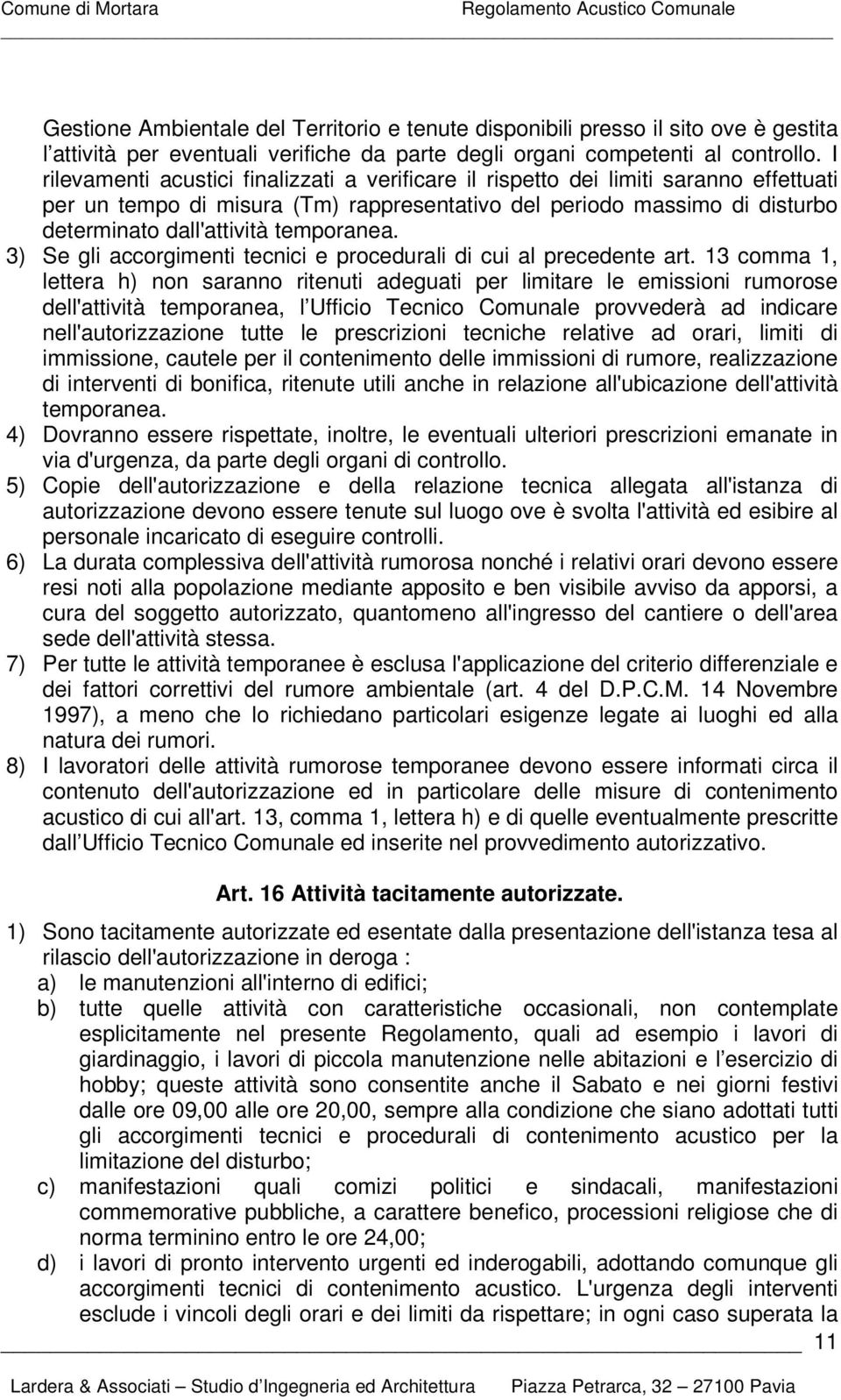 temporanea. 3) Se gli accorgimenti tecnici e procedurali di cui al precedente art.