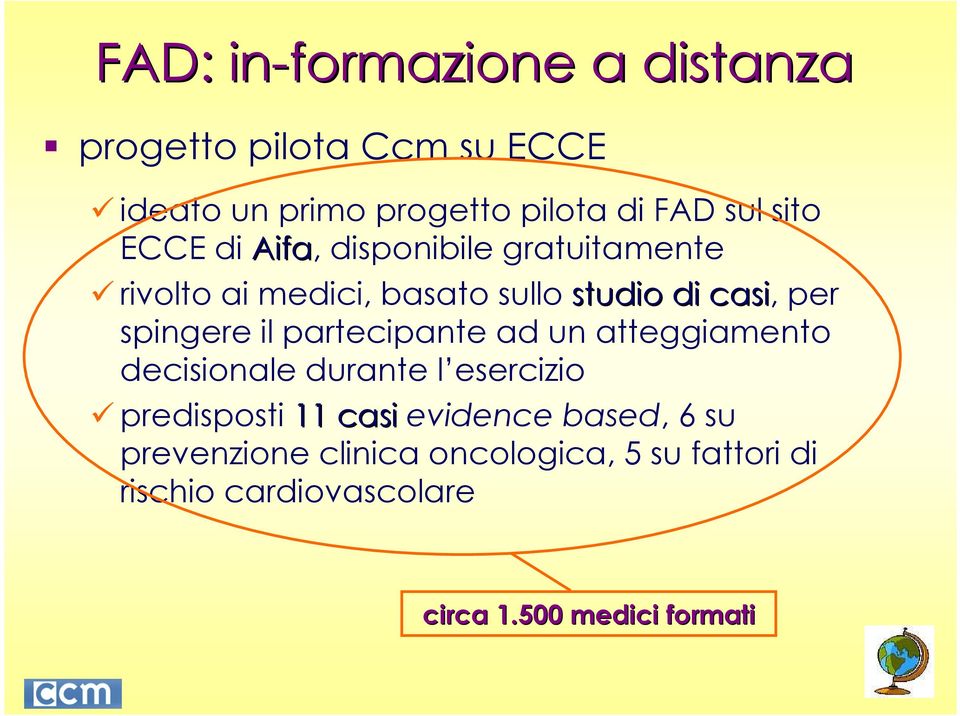 spingere il partecipante ad un atteggiamento decisionale durante l esercizio predisposti 11 casi