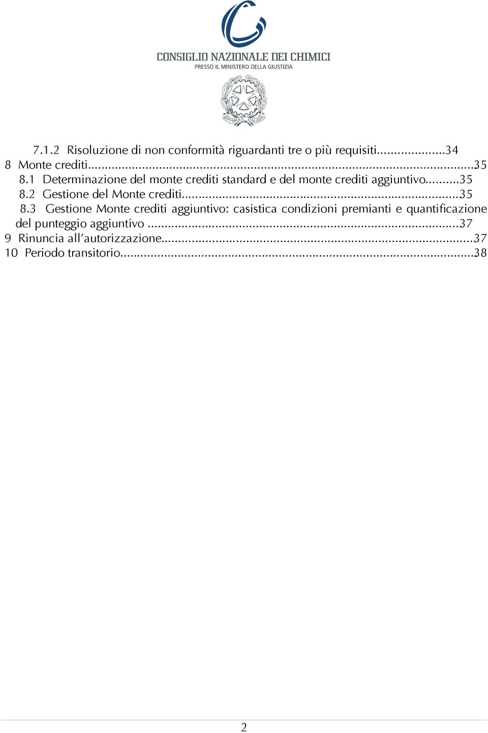 2 Gestione del Monte crediti...35 8.