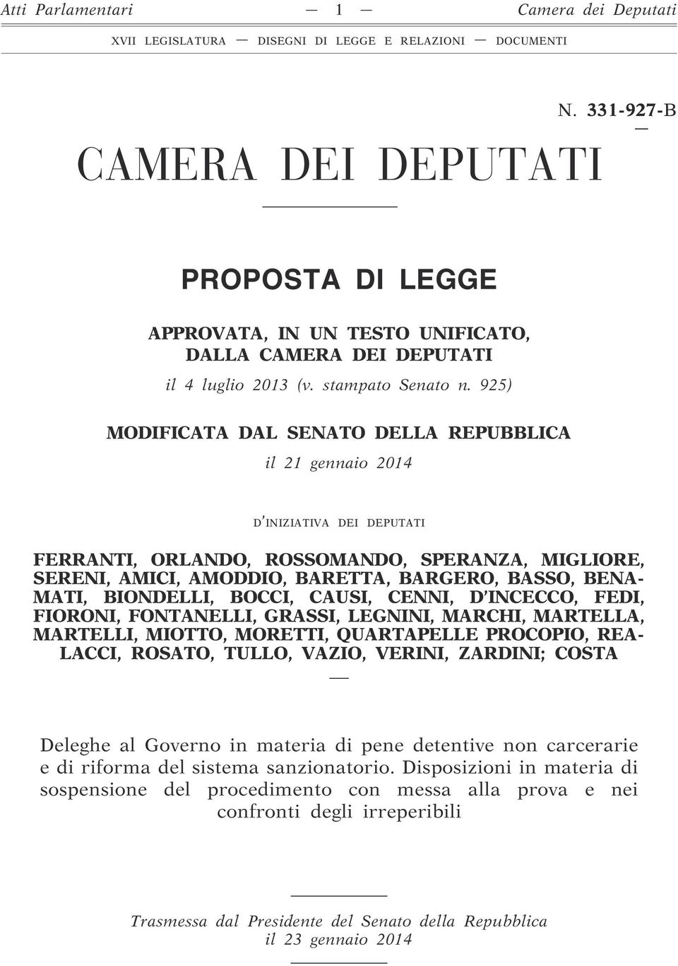 MATI, BIONDELLI, BOCCI, CAUSI, CENNI, D INCECCO, FEDI, FIORONI, FONTANELLI, GRASSI, LEGNINI, MARCHI, MARTELLA, MARTELLI, MIOTTO, MORETTI, QUARTAPELLE PROCOPIO, REA- LACCI, ROSATO, TULLO, VAZIO,