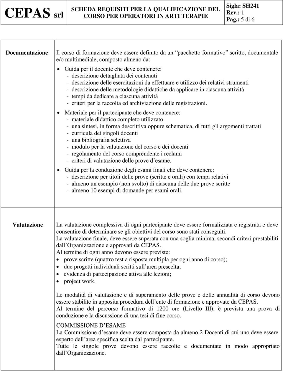 tempi da dedicare a ciascuna attività - criteri per la raccolta ed archiviazione delle registrazioni.