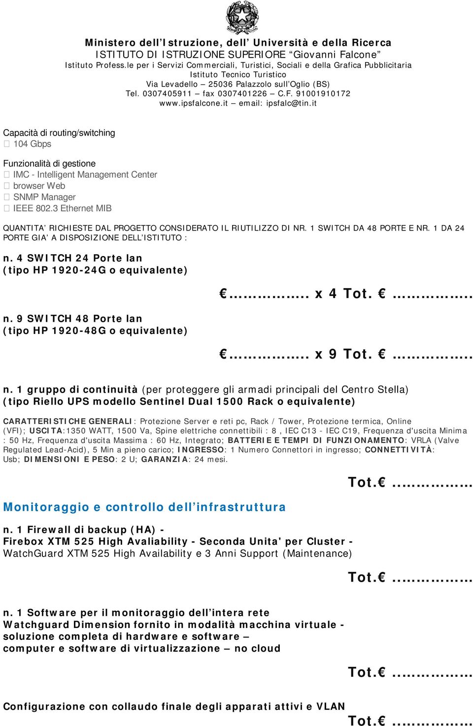 4 SWITCH 24 Porte lan (tipo HP 1920-24G o equivalente) n.