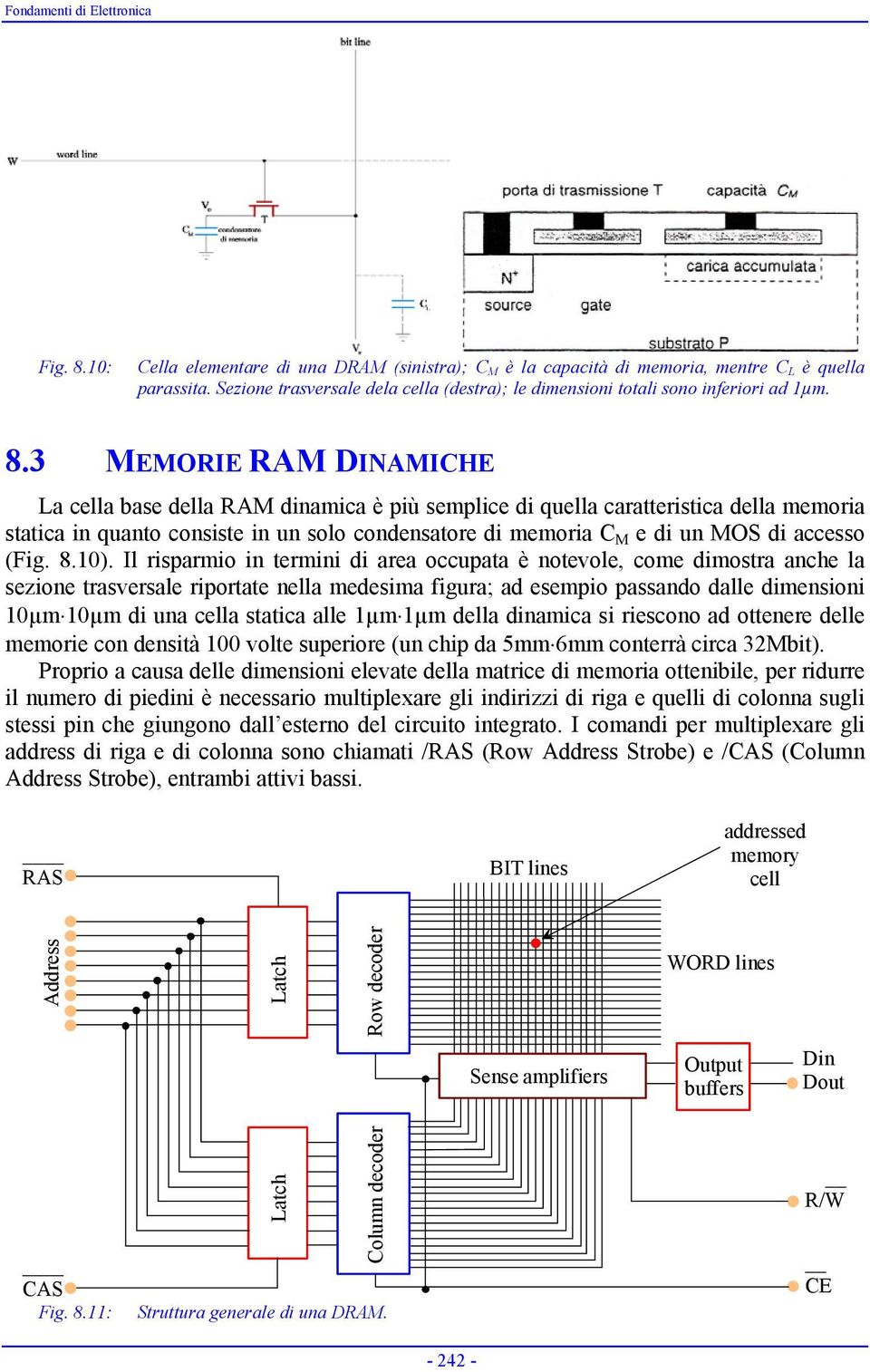 e di un MOS di accesso (Fig 810) Il risparmio in termini di area occupata è notevole, come dimostra anche la sezione trasversale riportate nella medesima figura; ad esempio passando dalle dimensioni