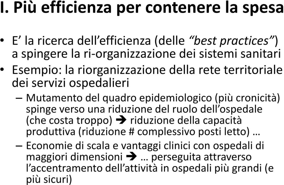 verso una riduzione del ruolo dell ospedale (che costa troppo) riduzione della capacità produttiva (riduzione # complessivo posti letto) Economie