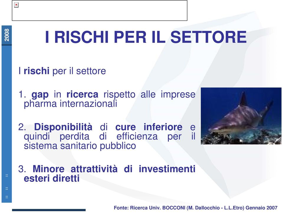 Disponibilità di cure inferiore e quindi perdita di efficienza per il sistema