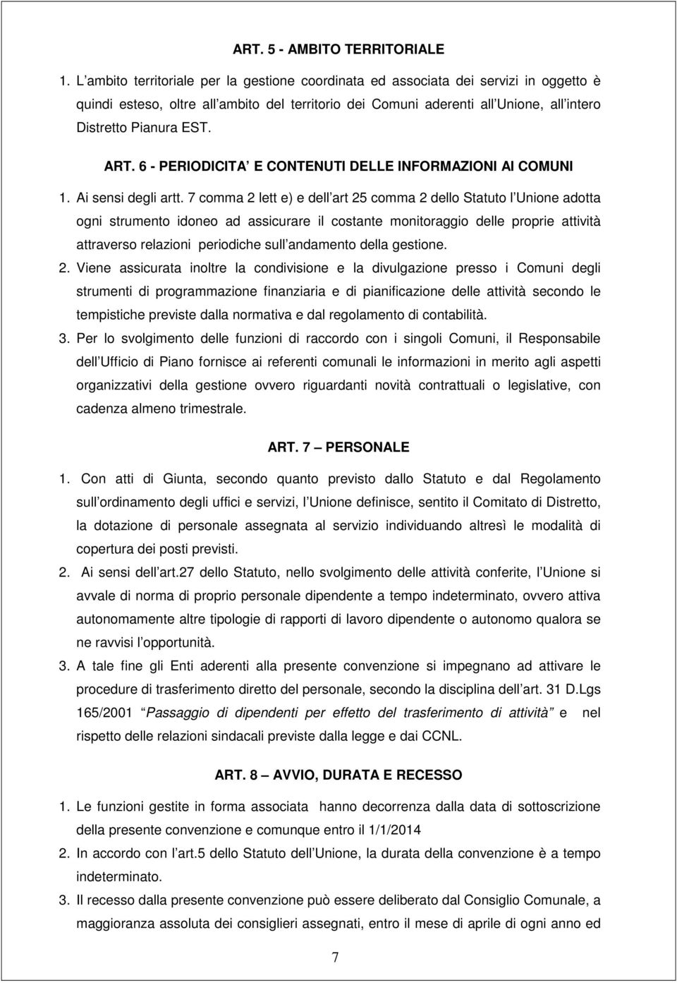 ART. 6 - PERIODICITA E CONTENUTI DELLE INFORMAZIONI AI COMUNI 1. Ai sensi degli artt.