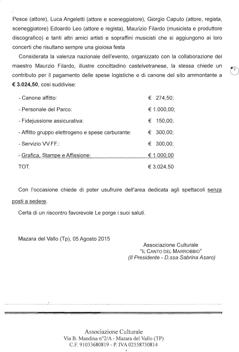 del maestro Maurzio Filardo, illustre concittadino castelvetranese, la stessa chiede un contributo per il pagamento delle spese logistiche e di canone del sito ammontante a 3.