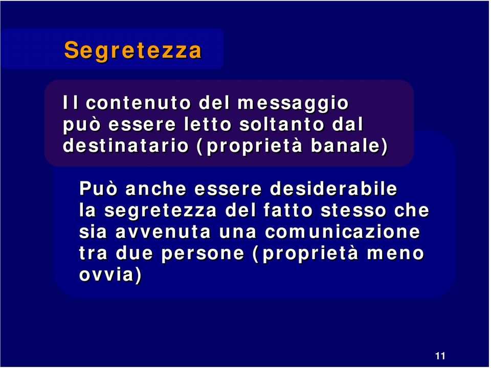 essere desiderabile la segretezza del fatto stesso che sia