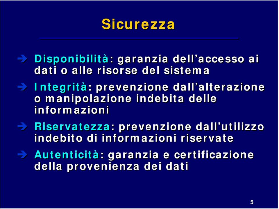 delle informazioni Riservatezza: prevenzione dall utilizzo indebito di