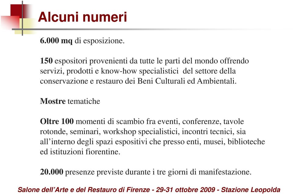 conservazione e restauro dei Beni Culturali ed Ambientali.