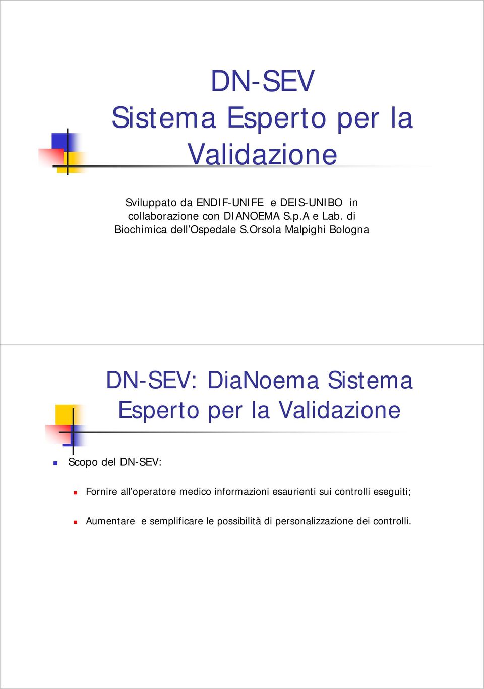 Orsola Malpighi Bologna DN-SEV: DiaNoema Sistema Esperto per la Validazione i Scopo del DN-SEV: