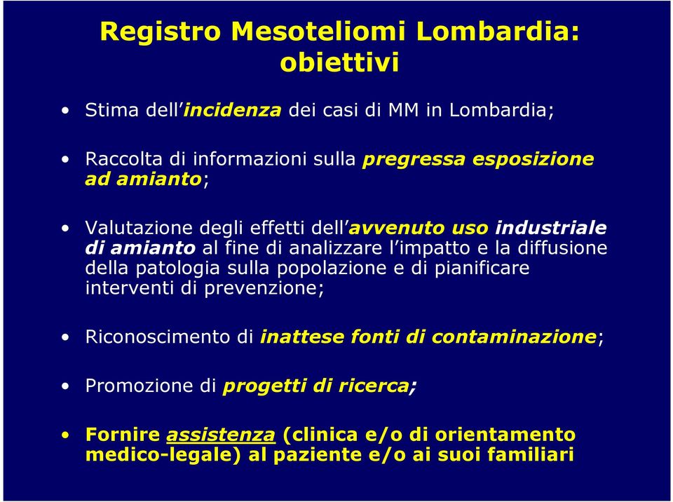 diffusione della patologia sulla popolazione e di pianificare interventi di prevenzione; Riconoscimento di inattese fonti di