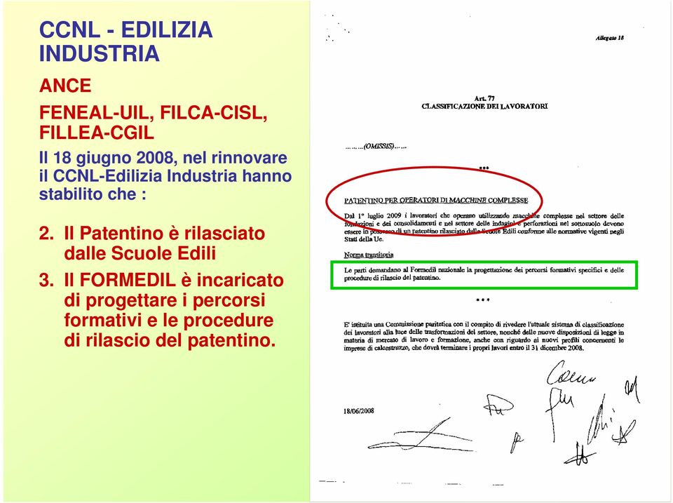 2. Il Patentino è rilasciato dalle Scuole Edili 3.