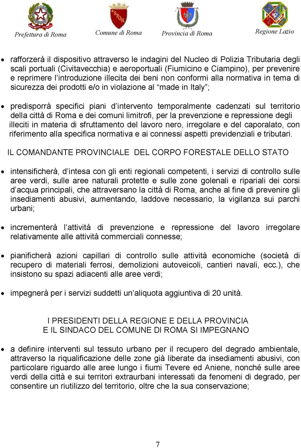 della città di Roma e dei comuni limitrofi, per la prevenzione e repressione degli illeciti in materia di sfruttamento del lavoro nero, irregolare e del caporalato, con riferimento alla specifica