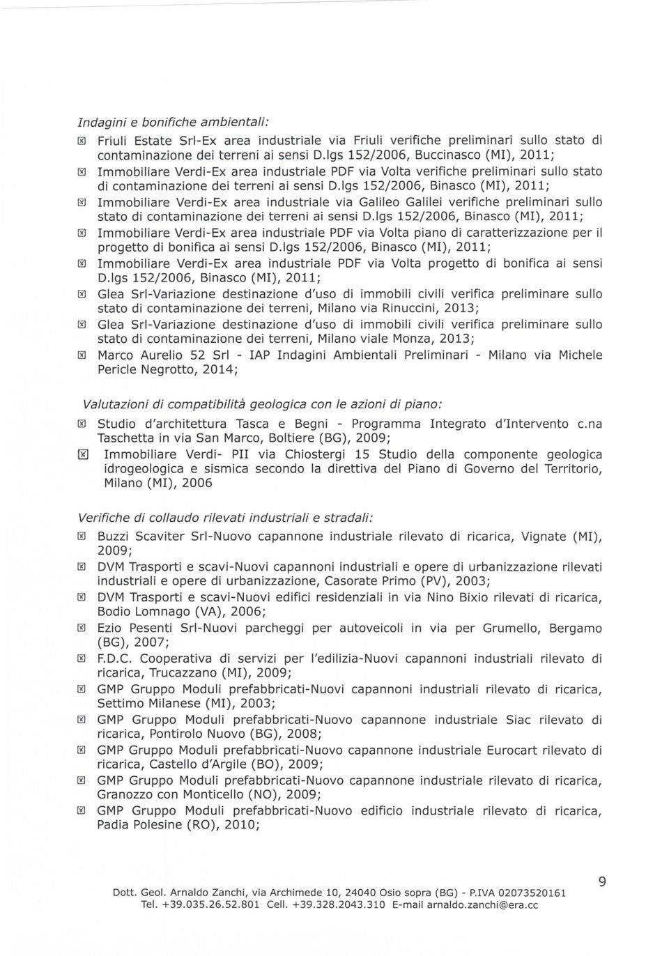 lgs 152/2006, Binsco (MI), 2011; Immobilire Verdi-Ex re industrile vi Glileo Glilei verifiche preliminri sullo stto di contminzione dei terreni i sensi D.