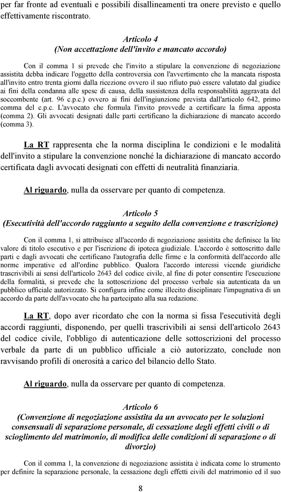 l'avvertimento che la mancata risposta all'invito entro trenta giorni dalla ricezione ovvero il suo rifiuto può essere valutato dal giudice ai fini della condanna alle spese di causa, della