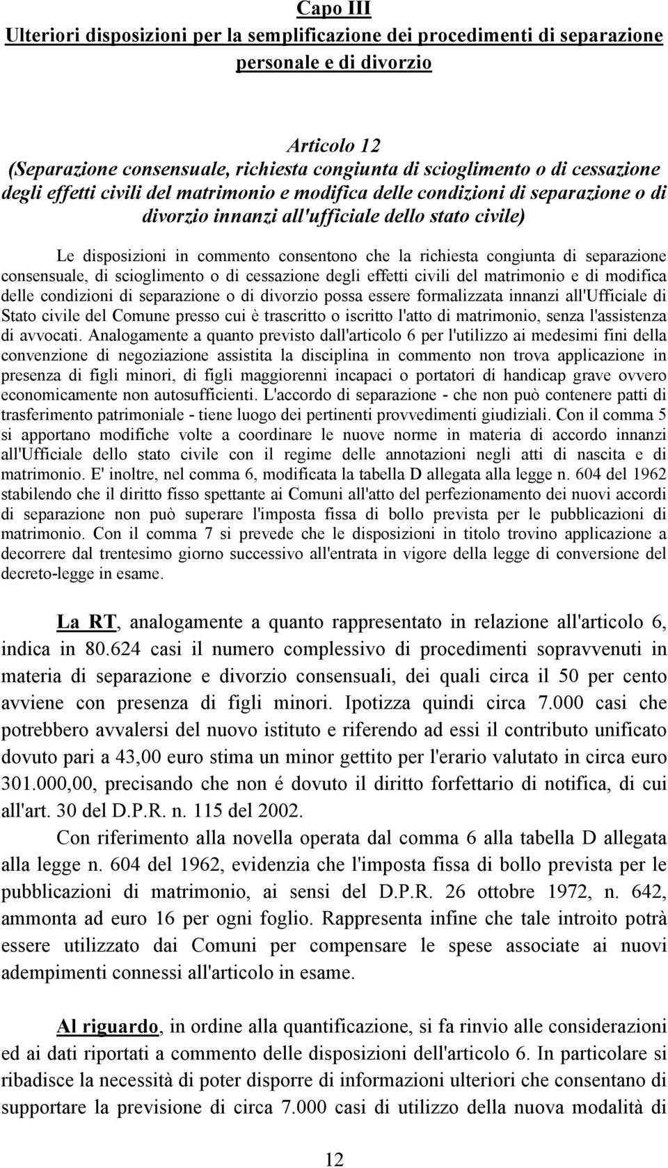 richiesta congiunta di separazione consensuale, di scioglimento o di cessazione degli effetti civili del matrimonio e di modifica delle condizioni di separazione o di divorzio possa essere