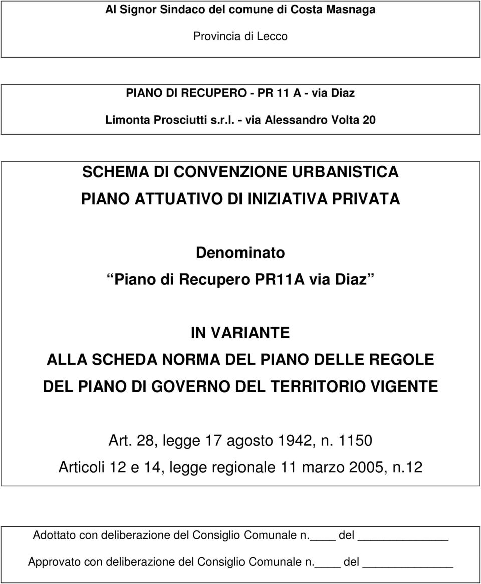 VARIANTE ALLA SCHEDA NORMA DEL PIANO DELLE REGOLE DEL PIANO DI GOVERNO DEL TERRITORIO VIGENTE Art. 28, legge 17 agosto 1942, n.
