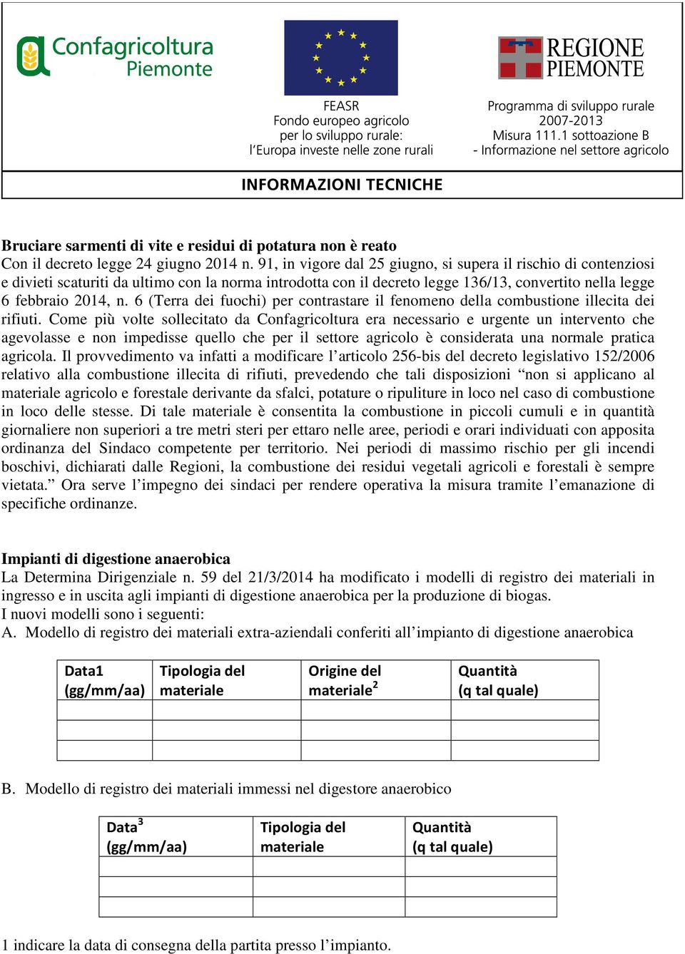 6 (Terra dei fuochi) per contrastare il fenomeno della combustione illecita dei rifiuti.