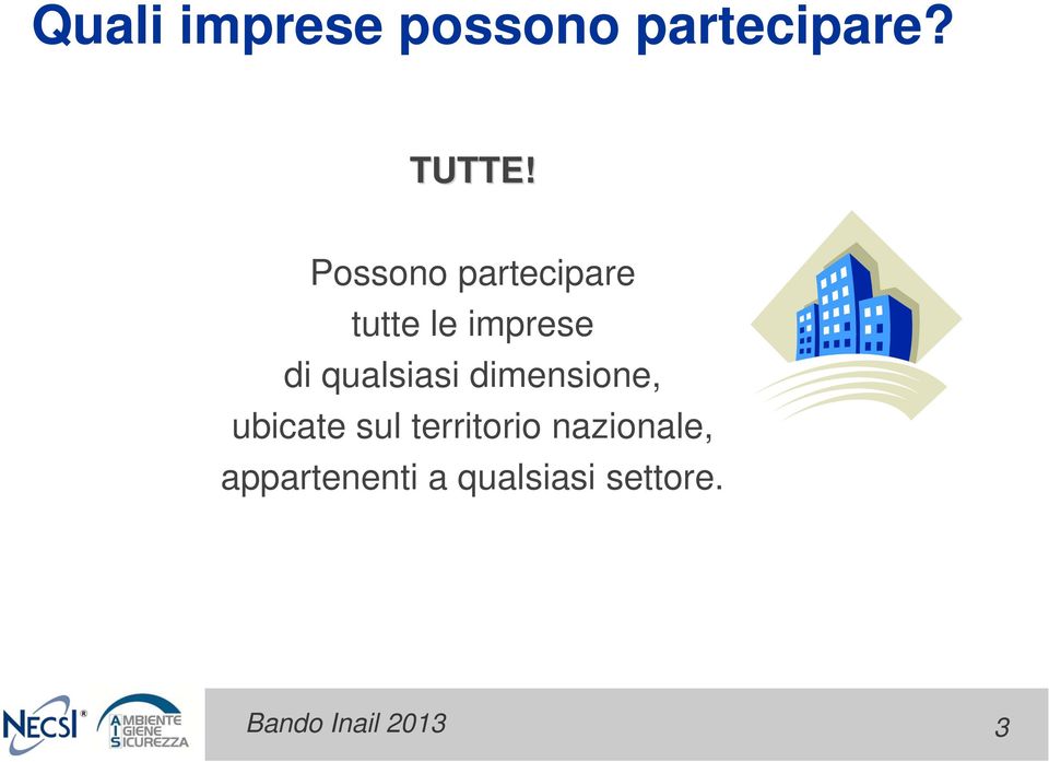 qualsiasi dimensione, ubicate sul