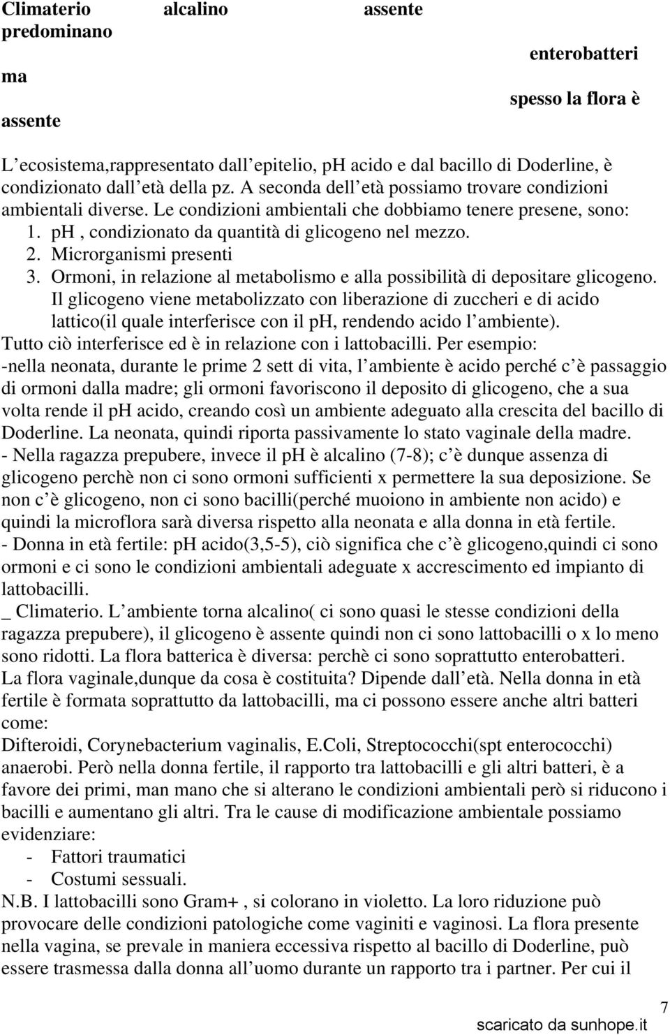 Microrganismi presenti 3. Ormoni, in relazione al metabolismo e alla possibilità di depositare glicogeno.