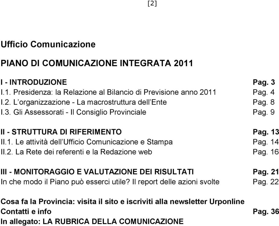 La Rete dei referenti e la Redazione web Pag. 16 III - MONITORAGGIO E VALUTAZIONE DEI RISULTATI Pag. 21 In che modo il Piano può esserci utile?