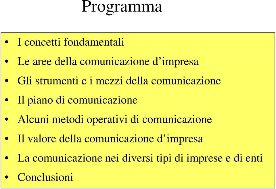 Alcuni metodi operativi di comunicazione Il valore della comunicazione d