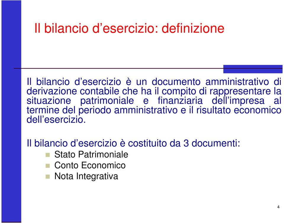 dell impresa al termine del periodo amministrativo e il risultato economico dell esercizio.