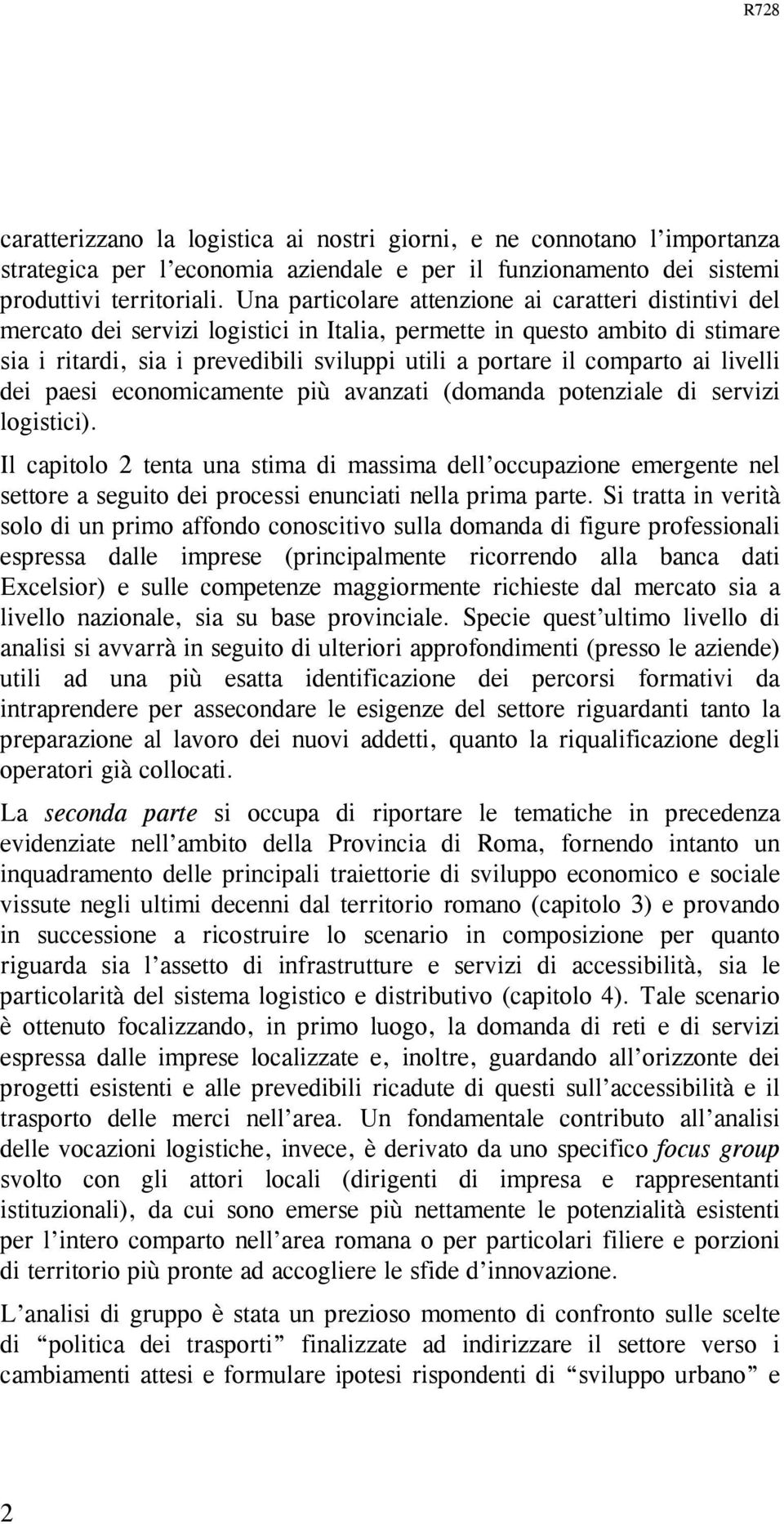 comparto ai livelli dei paesi economicamente più avanzati (domanda potenziale di servizi logistici).